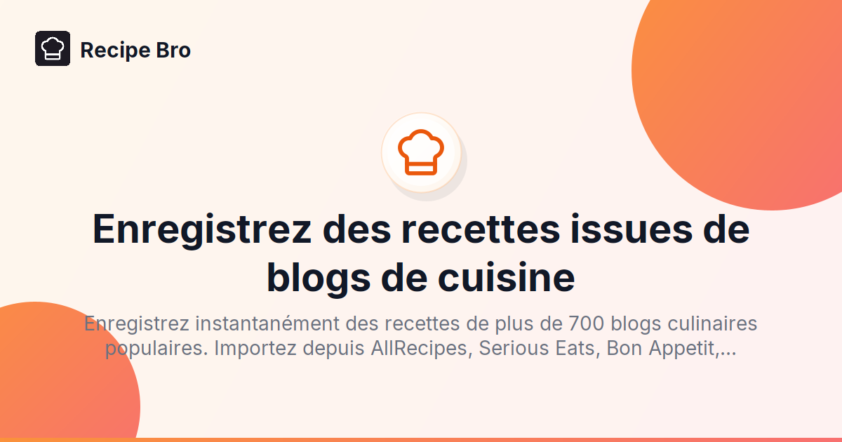 Enregistrez des recettes issues de blogs de cuisine - Recipe Bro